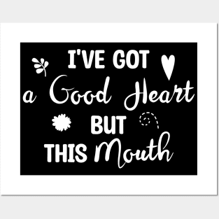 I've Got A Good Heart But This Mouth Posters and Art